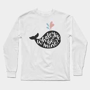 Whale You Be Mine Valentine Long Sleeve T-Shirt